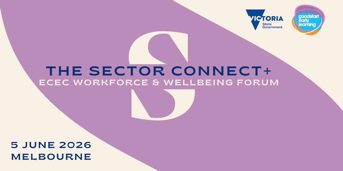 The Sector Connect + ECEC Workforce and Wellbeing Forum 2026