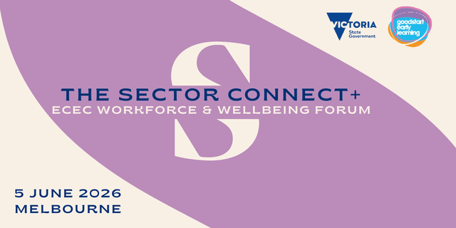The Sector to host ECEC Workforce and Wellbeing Forum 2026, advancing national conversation on workforce sustainability
