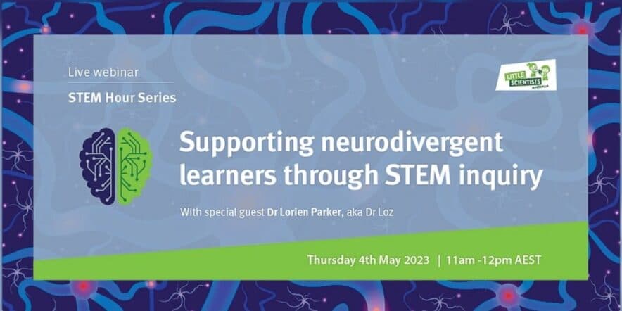 Little Scientists Australia to host virtual event on neurodiversity and STEM